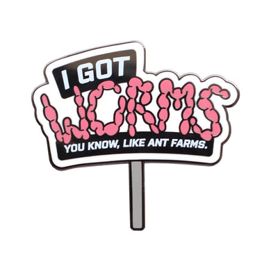 I Got Worms Pin